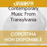 Contemporary Music From Transylvania cd