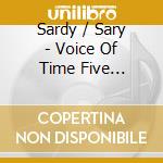 Sardy / Sary - Voice Of Time Five Repeated Five Melancholic cd musicale