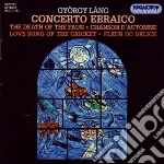 Gyorgy Lang - Concerto Ebraico The Death cd