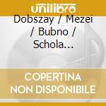 Dobszay / Mezei / Bubno / Schola Cantorum - Contemporary Hungarian Liturgical Music cd