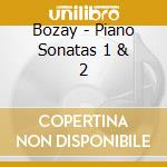 Bozay - Piano Sonatas 1 & 2 cd