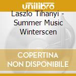 Laszlo Tihanyi - Summer Music Winterscen