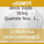 Janos Vajda - String Quartets Nos. 1 & 2