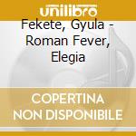 Fekete, Gyula - Roman Fever, Elegia cd