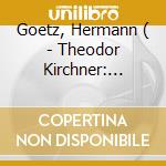 Goetz, Hermann ( - Theodor Kirchner: Novelletten For Piano, cd musicale di Goetz, Hermann (