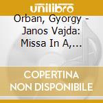 Orban, Gyorgy - Janos Vajda: Missa In A, Gyorgy Orban: M cd