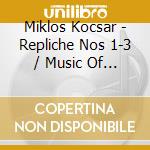 Miklos Kocsar - Repliche Nos 1-3 / Music Of The Season Songs On cd