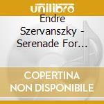Endre Szervanszky - Serenade For Strings cd