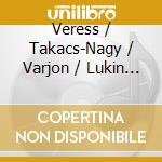 Veress / Takacs-Nagy / Varjon / Lukin - Hungarian Years cd