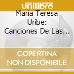 Maria Teresa Uribe: Canciones De Las Americas cd