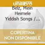 Belz, Mein Heimele Yiddish Songs / Various cd musicale di Hungaroton