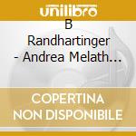 B Randhartinger - Andrea Melath Mezzo Soprano Emese Vir cd musicale di B Randhartinger