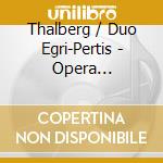 Thalberg / Duo Egri-Pertis - Opera Fantasias For Piano Duet cd