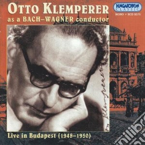 Otto Klemperer - Live In Budapest 1948 1950 cd musicale di Otto Klemperer