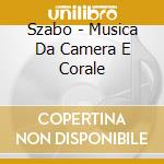Szabo - Musica Da Camera E Corale cd