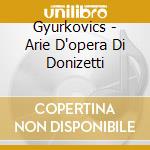 Gyurkovics - Arie D'opera Di Donizetti cd