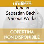 Johann Sebastian Bach - Various Works cd