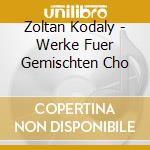 Zoltan Kodaly - Werke Fuer Gemischten Cho cd