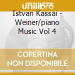 Istvan Kassai - Weiner/piano Music Vol 4 cd musicale di Istvan Kassai