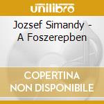 Jozsef Simandy - A Foszerepben cd musicale di Jozsef Simandy