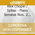Alex Chopin / Szilasi - Piano Sonatas Nos. 2 & 3 cd