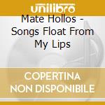 Mate Hollos - Songs Float From My Lips cd