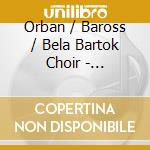 Orban / Baross / Bela Bartok Choir - Christmas Oratorio cd musicale di Orban / Baross / Bela Bartok Choir