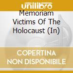 Memoriam Victims Of The Holocaust (In) cd