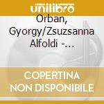 Orban, Gyorgy/Zsuzsanna Alfoldi - Cantico Di Frate Sole cd musicale di Orban, Gyorgy/Zsuzsanna Alfoldi