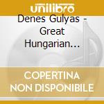Denes Gulyas - Great Hungarian Voices- Tenor Arias / Various cd musicale di Various/Denes Gulyas
