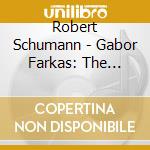Robert Schumann - Gabor Farkas: The Schumann Album cd