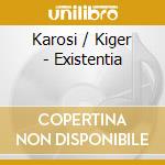 Karosi / Kiger - Existentia cd