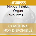 Miklos Teleki: Organ Favourites - Bach, Mendelssohn, Schumann cd