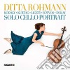 Ditta Rohmann: Solo Cello Portrait - Kodaly, Kurtag, Ligeti, Eotvos, Dukay cd