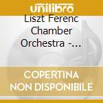 Liszt Ferenc Chamber Orchestra - Liszt Ferenc Chamber Orchestra: Masters Collection cd musicale