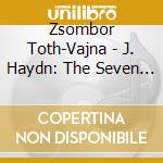 Zsombor Toth-Vajna - J. Haydn: The Seven Last Words Of Christ cd