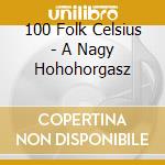 100 Folk Celsius - A Nagy Hohohorgasz