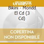 Bikini - Mondd El Cd (3 Cd) cd