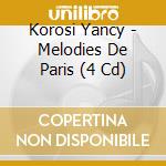 Korosi Yancy - Melodies De Paris (4 Cd) cd musicale di Korosi Yancy