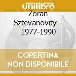 Zoran Sztevanovity - 1977-1990 cd