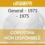 General - 1971 - 1975 cd musicale