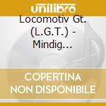 Locomotiv Gt. (L.G.T.) - Mindig Magasabbra