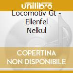 Locomotiv Gt - Ellenfel Nelkul cd musicale di Lgt