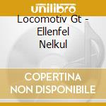 Locomotiv Gt - Ellenfel Nelkul cd