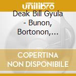 Deak Bill Gyula - Bunon, Bortonon, Banaton Tul cd