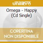 Omega - Happy (Cd Single) cd musicale di Omega