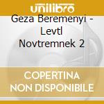 Geza Beremenyi - Levtl Novtremnek 2 cd