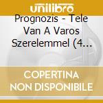 Prognozis - Tele Van A Varos Szerelemmel (4 Cd) cd