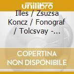 Illes / Zsuzsa Koncz / Fonograf / Tolcsvay - A Koncert cd