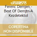 Ferenc Demjen - Best Of Demjtn-A Kezdetektol cd musicale